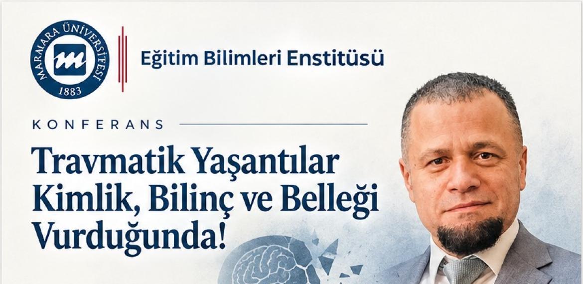 ''Travmatik Yaşantılar Kimlik, Bilinç ve Belleği Vurduğunda'' Konulu Konferans
